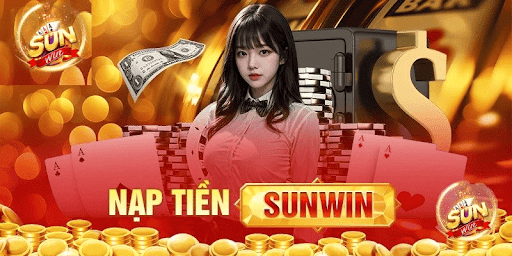 Các bước cụ thể khi thực hiện nạp tiền Sunwin