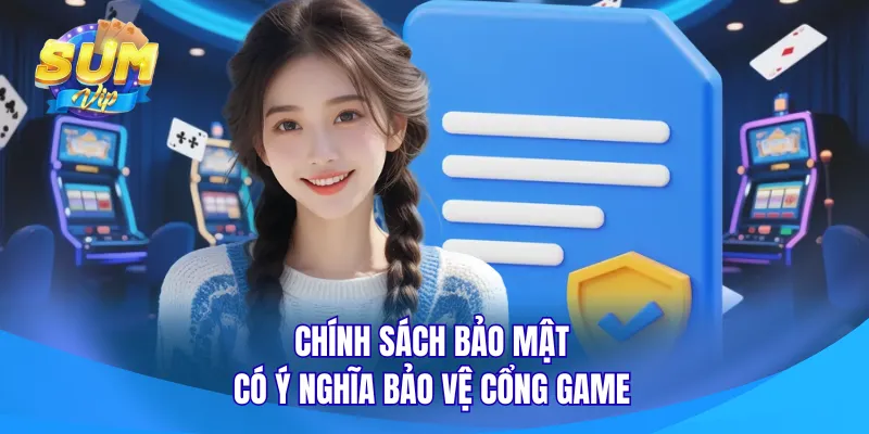Chính Sách Bảo Mật Sumvip - Điều Người Chơi Cần Biết
