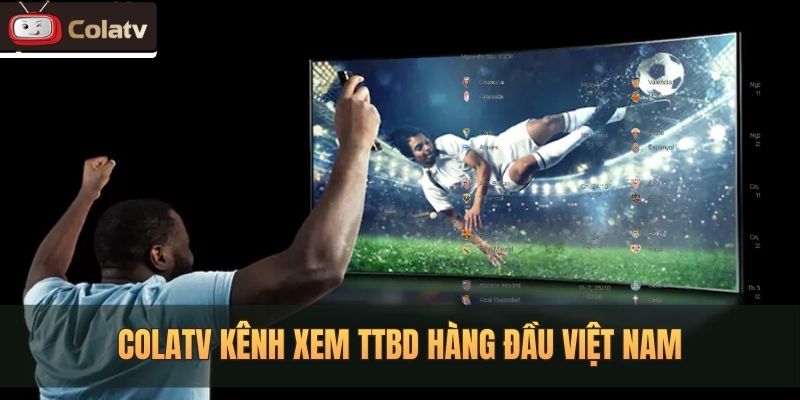 Colatvttbd.net - Trải nghiệm xem bóng đá trực tiếp miễn phí