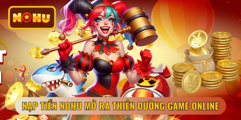 Hướng Dẫn Nạp Tiền Nohu - Nhanh Chóng, An Toàn 2026