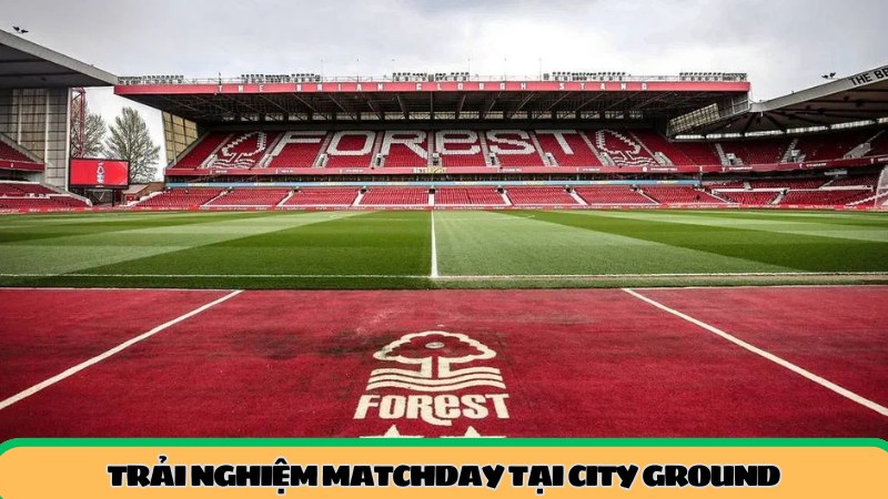 Vì sao City Ground là dấu ấn huyền thoại