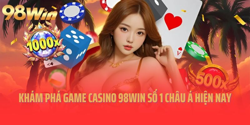 Các sảnh game nổi bật tại casino 98win
