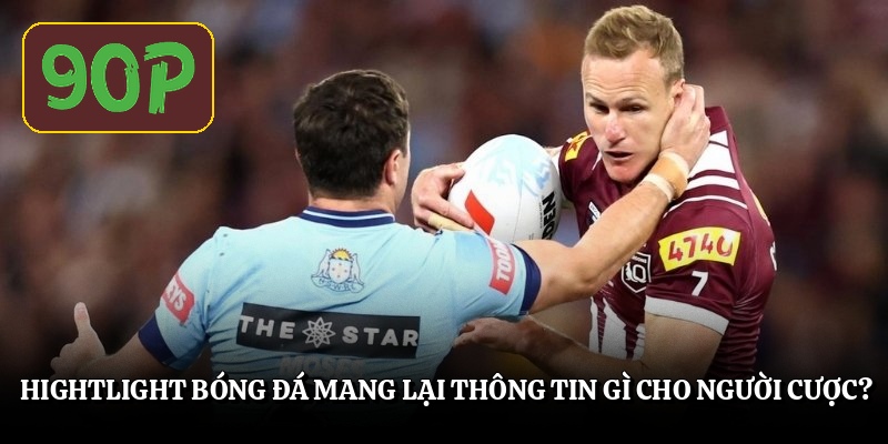 Hightlight bóng đá - Xem Thông Minh, Cược Đúng Hướng