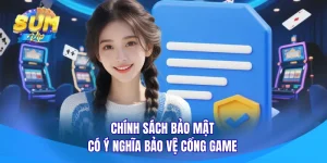 Chính Sách Bảo Mật Sumvip - Điều Người Chơi Cần Biết