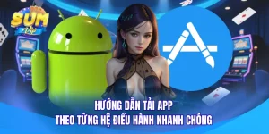 Tải Game Sumvip - Hướng Dẫn Tải Siêu Đơn Giản