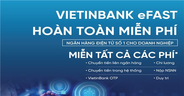 Vietinbank Efast - Nhóm doanh nghiệp thấy hiệu quả rõ nhất Vietinbank Efast - Nhóm doanh nghiệp thấy hiệu quả rõ nhất