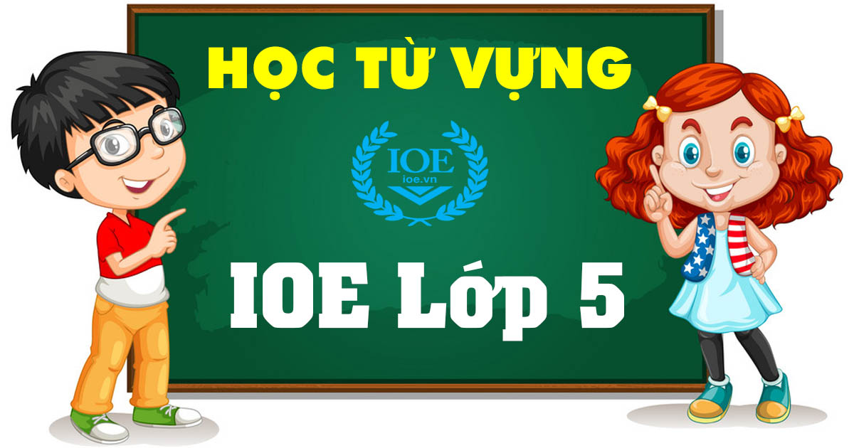 Ioe Lớp 5 - Lộ trình 4 tuần tại nhà: học ít mà chắc