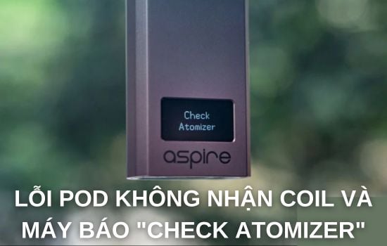 LỖI POD KHÔNG NHẬN COIL VÀ BÁO
