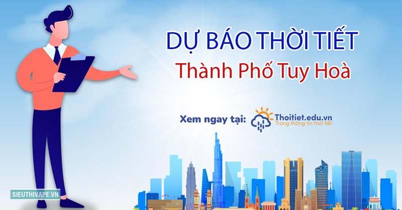 Thời tiết thành phố Tuy Hòa - Thời tiết thành phố Tuy Hòa hiện tại ngày 14/7/2026 Thời tiết thành phố Tuy Hòa - Thời tiết thành phố Tuy Hòa hiện tại ngày 14/7/2026