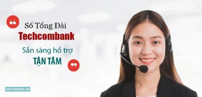 Tổng đài Techcombank - Giờ hoạt động và thời điểm nên gọi Tổng đài Techcombank - Giờ hoạt động và thời điểm nên gọi