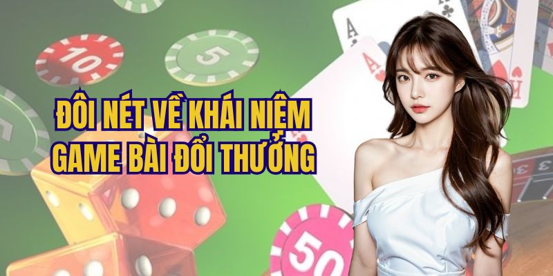 Game Bài Đổi Thưởng - Siêu Phẩm Được Yêu Thích Nhất 2026